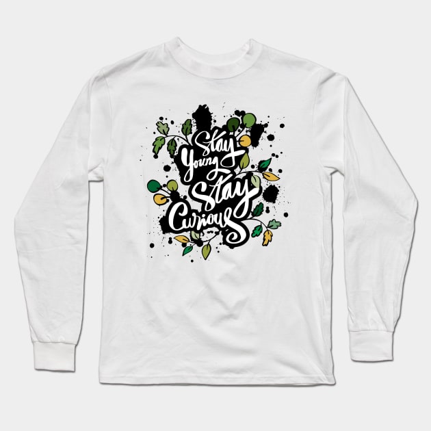 Stay young stay curious hand lettering. Motivational quote. Long Sleeve T-Shirt by Handini _Atmodiwiryo